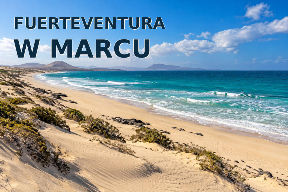 Fuerteventura w marcu – temperatury, ocean i wypoczynek