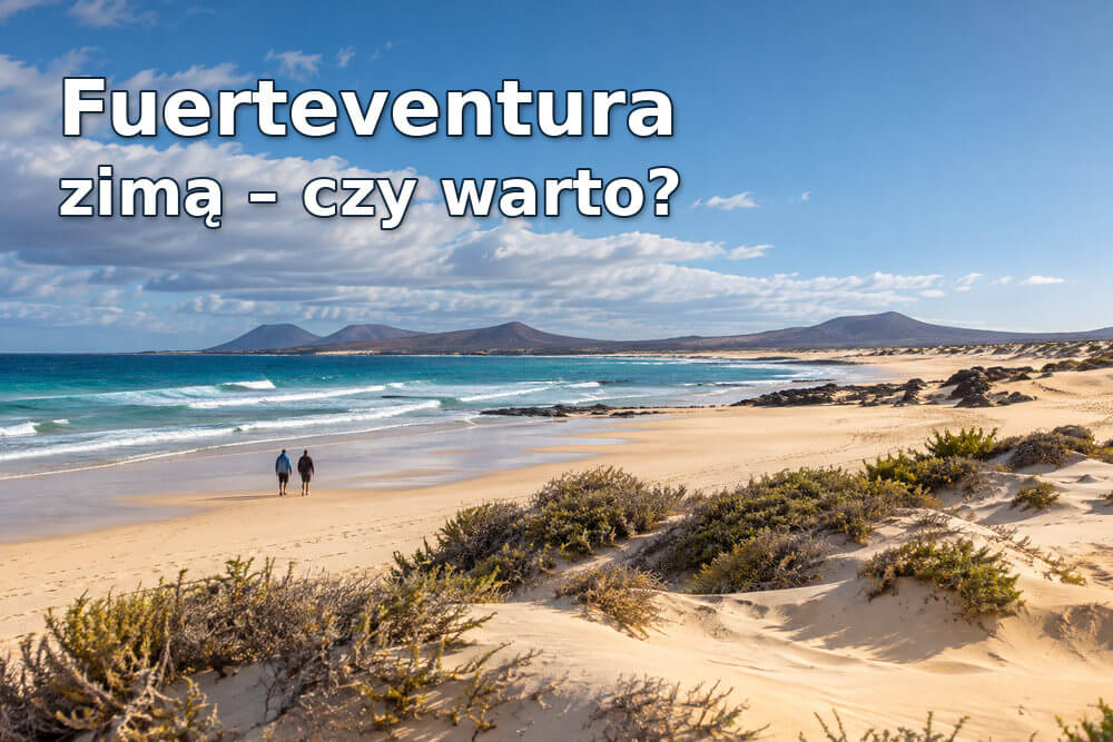 Fuerteventura zimą – czy to dobry kierunek na urlop?