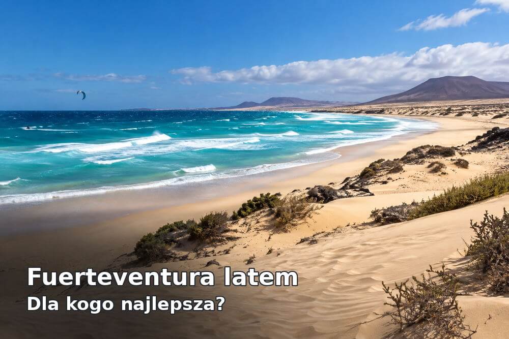 Fuerteventura latem – dla kogo to najlepszy termin?